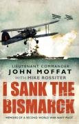 I Sank The Bismarck Moffat John