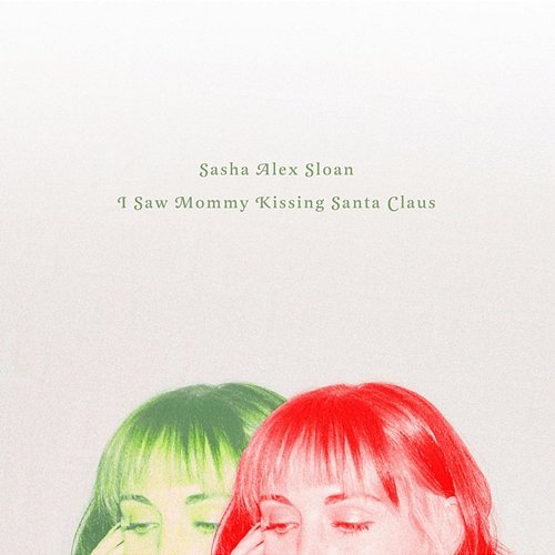 I Saw Mommy Kissing Santa Claus Sasha Alex Sloan