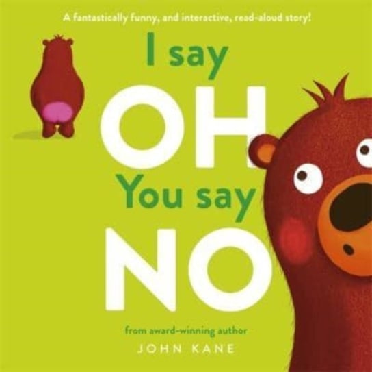 I say Oh, You say No: An interactive, read-aloud story John Kane