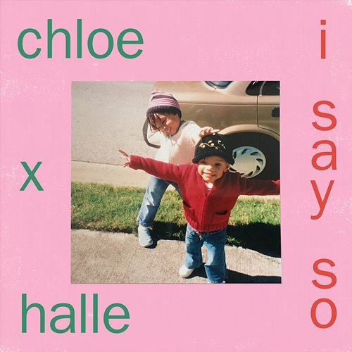 I Say So Chloe x Halle