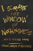 I Scrape the Window of Nothingness Radulescu Stella Vinitchi