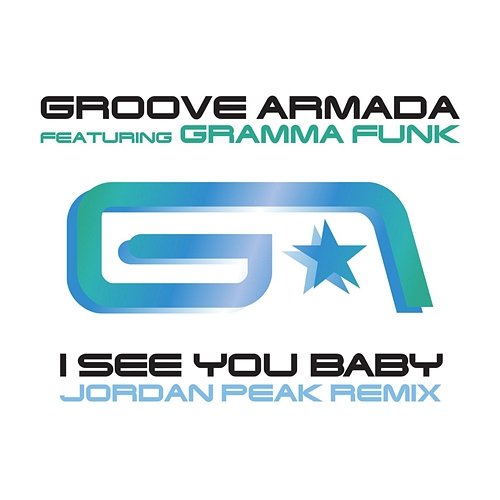 I See You Baby Groove Armada feat. Gramma Funk