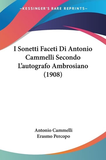 I Sonetti Faceti Di Antonio Cammelli Secondo L'autografo Ambrosiano (1908) Antonio Cammelli