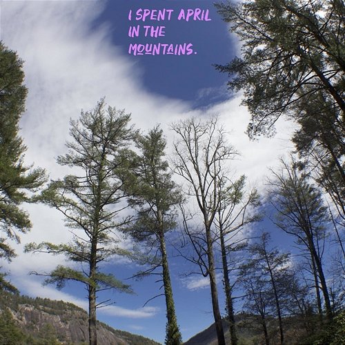 I Spent April in the Mountains The Wicked Lemon