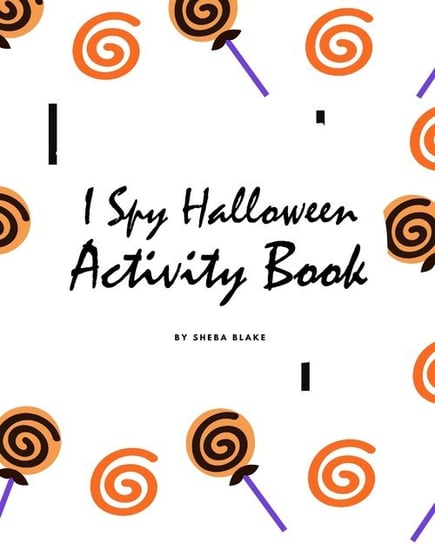 I Spy Halloween Activity Book for Toddlers / Children (8x10 Coloring Book / Activity Book) Blake Sheba