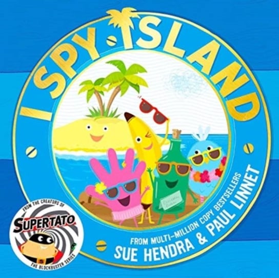 I Spy Island. the sunny, funny, brand-new series from the creators of the blockbuster Supertato book Hendra Sue, Paul Linnet