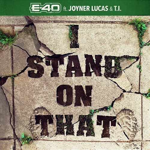 I Stand On That E-40 feat. Joyner Lucas, T.I.