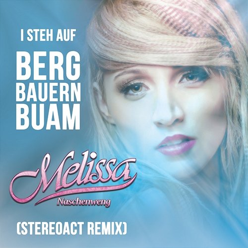 I steh auf Bergbauernbuam (Stereoact Remix) Melissa Naschenweng