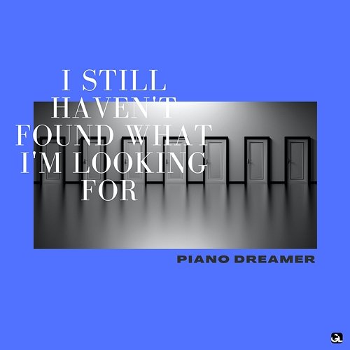 I Still Haven't Found What I'm Looking For Piano Dreamer