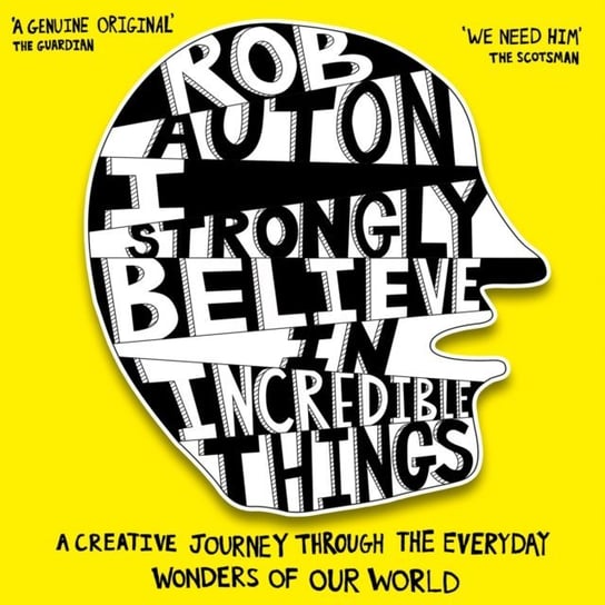 I Strongly Believe in Incredible Things: A creative journey through the everyday wonders of our world Auton Rob