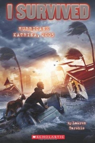 I Survived Hurricane Katrina, 2005 (I Survived #3) Lauren Tarshis