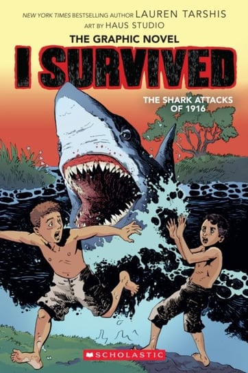 I Survived the Shark Attacks of 1916. I Survived Graphic Novel #2 Lauren Tarshis