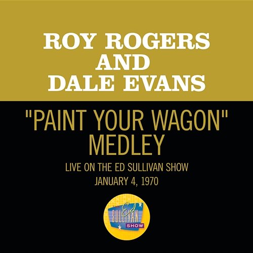 I Talk To The Trees/Paint Your Wagon Roy Rogers, DALE EVANS