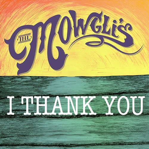 I Thank You The Mowgli's