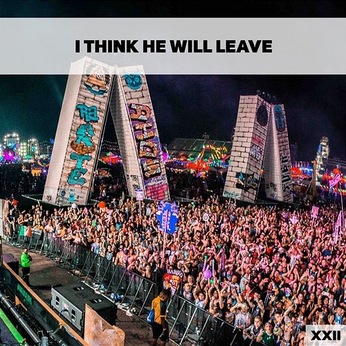 I Think He Will Leave XXII Various Artists