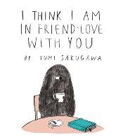 I Think I Am in Friend-Love with You Sakugawa Yumi