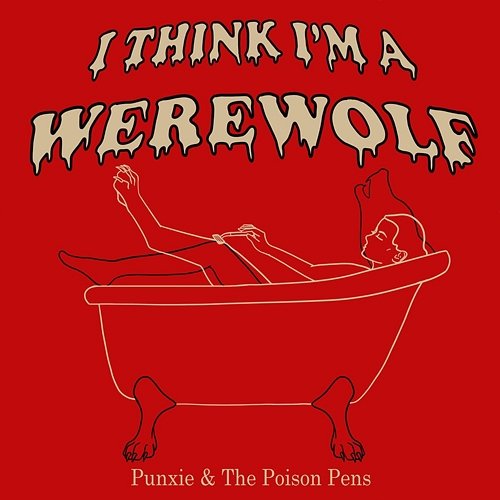 I Think I'm a Werewolf Punxie and The Poison Pens
