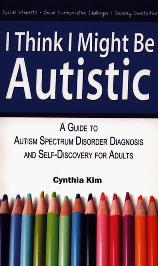 I Think I Might Be Autistic Kim Cynthia