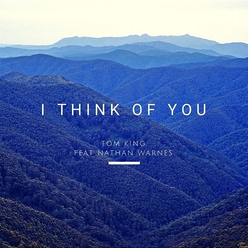 I Think of You Tom King feat. Nathan Warnes