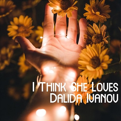 I Think She Loves Dalida Ivanov