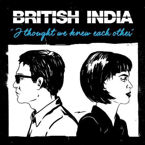 I Thought We Knew Each Other British India