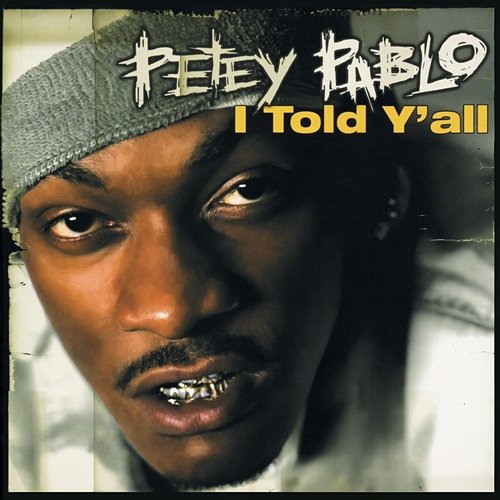 I Told Y'all Petey Pablo
