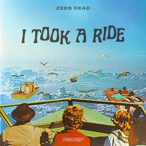 I Took A Ride Zeds Dead