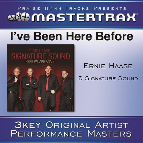 I've Been Here Before [Performance Tracks] Ernie Haase & Signature Sound