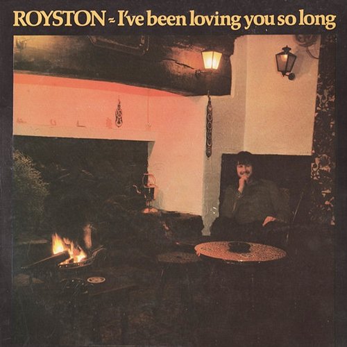 I've Been Loving You So Long Royston