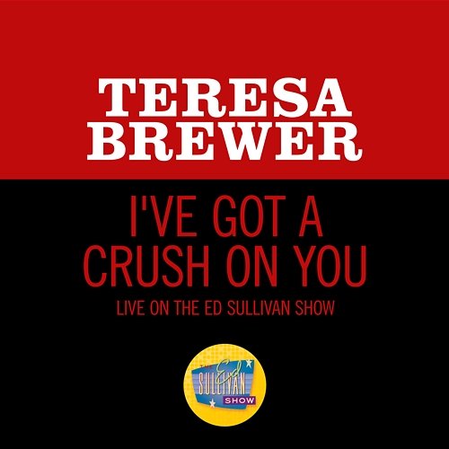 I've Got A Crush On You Teresa Brewer