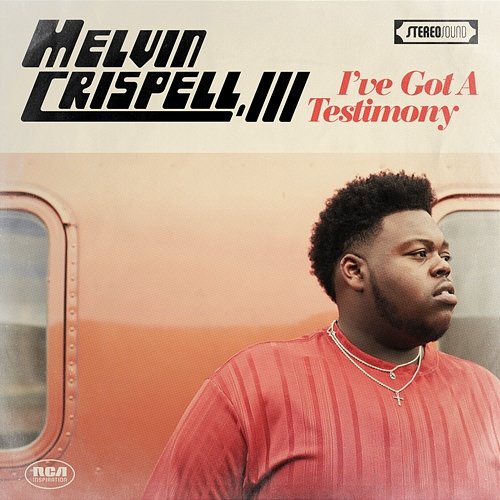 I've Got a Testimony Melvin Crispell, III