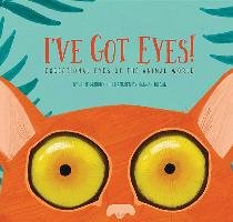 I've Got Eyes!: Exceptional Eyes of the Animal World Murphy Julie
