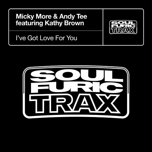 I’ve Got Love For You Micky More & Andy Tee feat. Kathy Brown