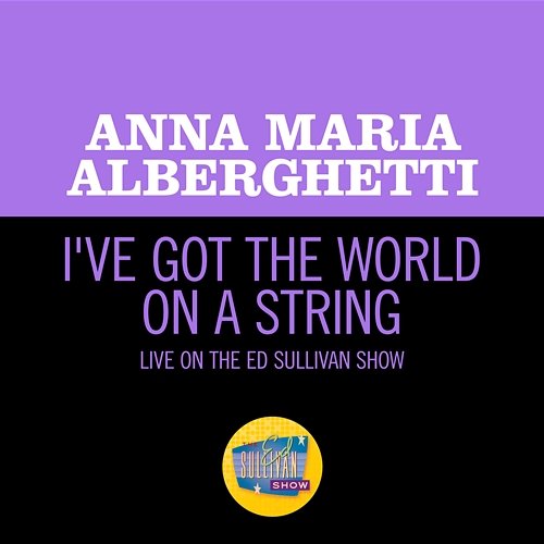 I've Got The World On A String Anna Maria Alberghetti
