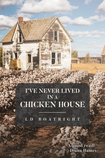 I've Never Lived in a Chicken House Boatright LD
