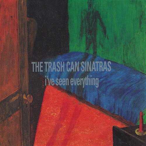 I've Seen Everything The Trash Can Sinatras