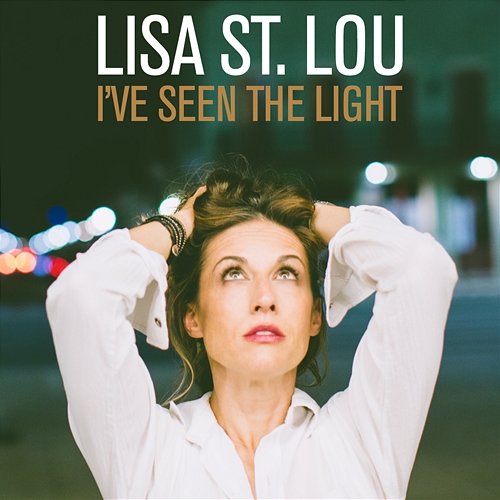 I've Seen The Light Lisa St. Lou