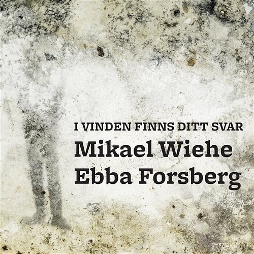 I vinden finns ditt svar [Blowin' In The Wind] Mikael Wiehe, Ebba Forsberg