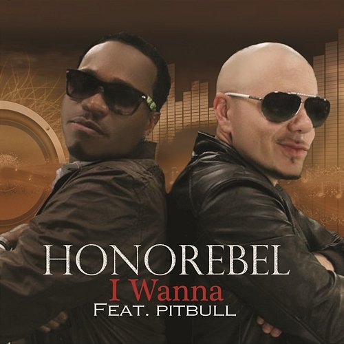 I Wanna Honorebel feat. Pitbull & Jump Smokers