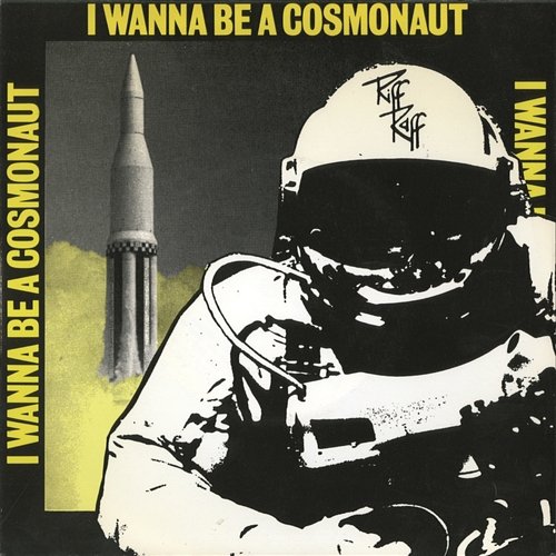 I Wanna Be A Cosmonaut Riff Raff