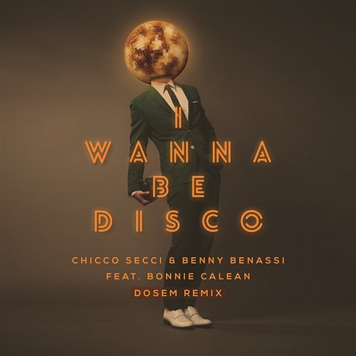 I Wanna Be Disco Chicco Secci, Benny Benassi feat. Bonnie Calean