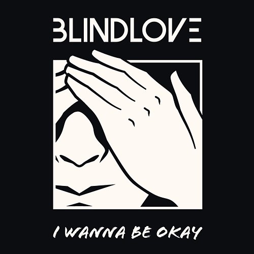 I Wanna Be Okay Blindlove