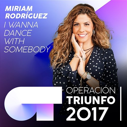 I Wanna Dance With Somebody Miriam Rodríguez