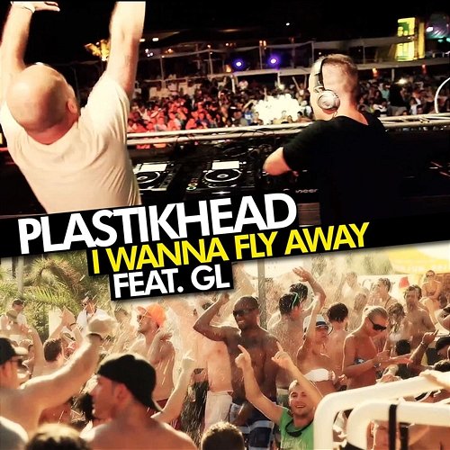 I Wanna Fly Away Plastikhead feat. GL