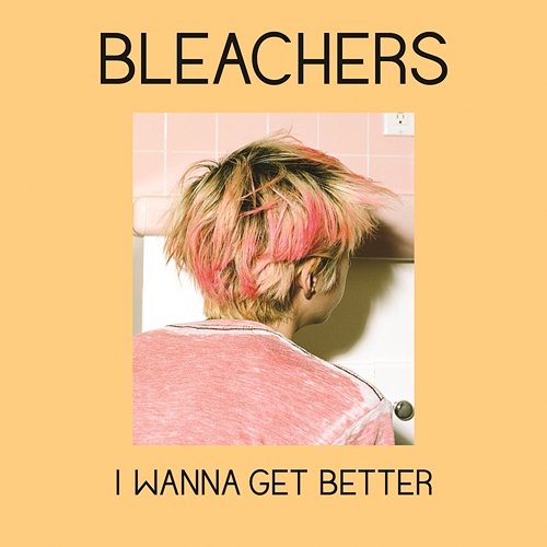 I Wanna Get Better Bleachers