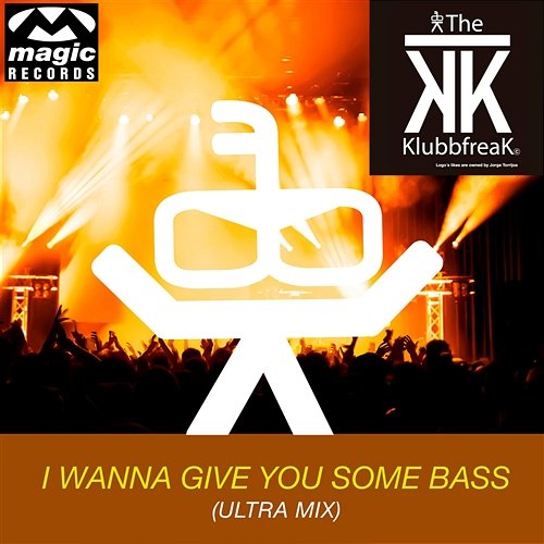 I Wanna Give You Some Bass The Klubbfreak