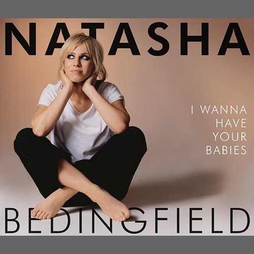 I Wanna Have Your Babies Natasha Bedingfield