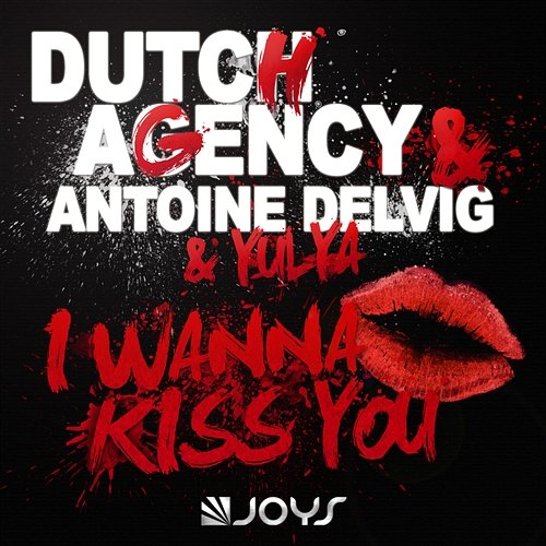 I Wanna Kiss You Dutch Agency, Antoine Delvig & Yul Ya