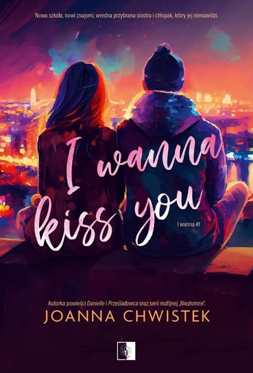 I Wanna Kiss You. I wanna. Tom 1 - ebook epub Chwistek Joanna