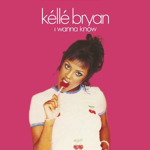 I Wanna Know Kéllé Bryan